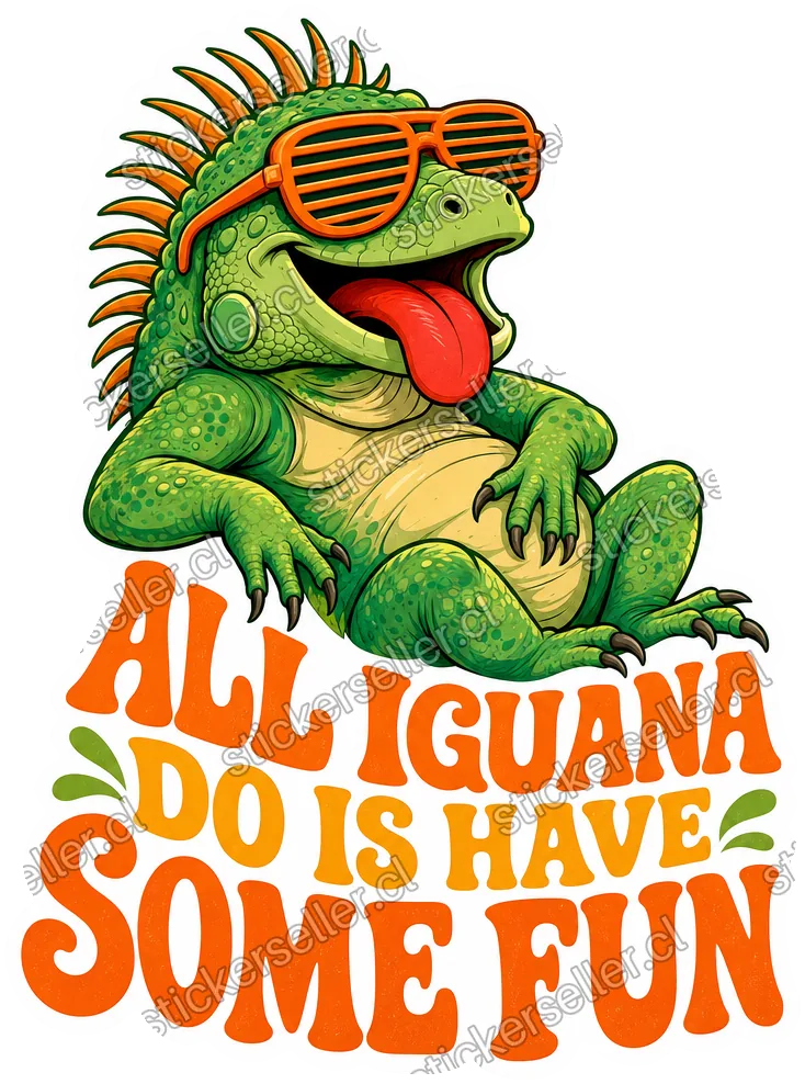 Sticker de una iguana verde con lentes shutter shades naranjos y lengua afuera, con el texto «ALL IGUANA DO IS HAVE SOME FUN» debajo.